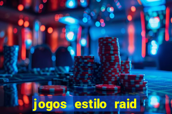 jogos estilo raid shadow legends